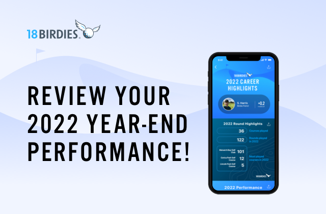 Tee off the New Year with your 2022 End of Year Golf Summary and 18Birdies update 13.15!